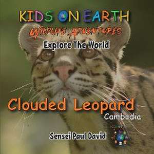 KIDS ON EARTH Wildlife Adventures - Explore The World - Clouded Leopard-Cambodia de Sensei Paul David