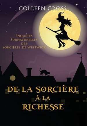 De la Sorcière à la Richesse de Colleen Cross