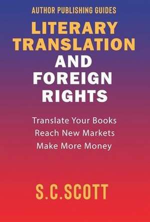 Literary Translation & Foreign Rights de S. C. Scott