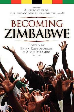 Becoming Zimbabwe. a History from the Pre-Colonial Period to 2008: It's Implications for Women's Reproductive Rights de Alois Mlambo