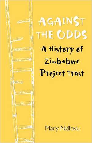 Against the Odds. a History of Zimbabwe Project de Mary Ndlovu