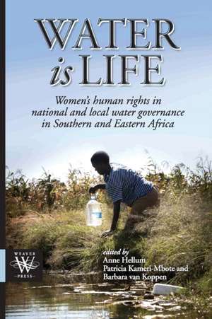 Water Is Life. Women's Human Rights in National and Local Water Governance in Southern and Eastern Africa: The Zimbabwean Women's Movement 1995-2000 de Anne Hellum