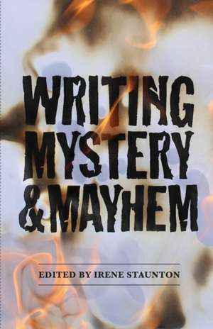 Writing Mystery and Mayhem de Irene Staunton