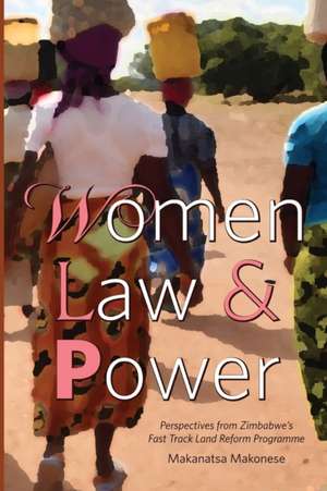 Women Law and Power de Makanatsa Makonese