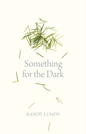 Something for the Dark de Randy Lundy