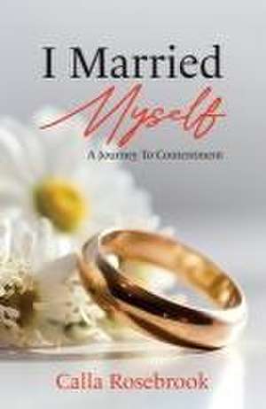 I Married Myself de Calla Rosebrook