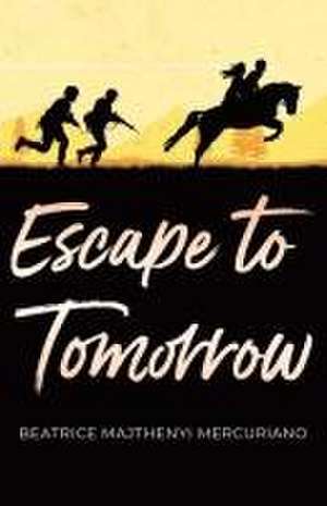 Escape to Tomorrow de Beatrice Majthenyi Mercuriano