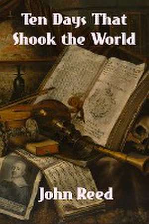 Ten Days That Shook the World de John Reed