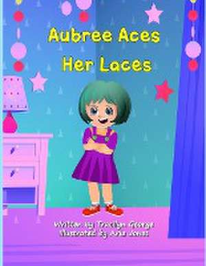 Aubree Aces Her Laces de Tracilyn George