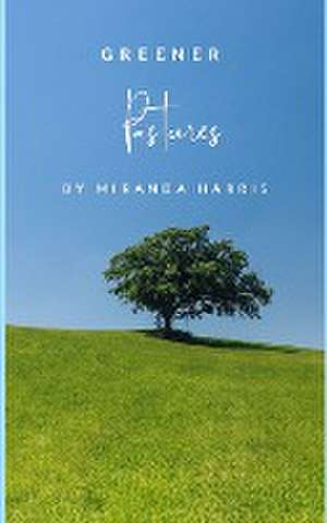 Greener Pastures de Miranda Harris