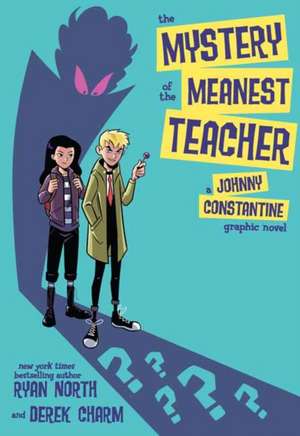 The Mystery of the Meanest Teacher: A Johnny Constantine Graphic Novel de Ryan North