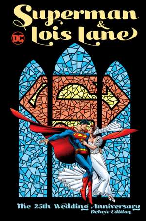 Superman & Lois Lane: The 25th Wedding Anniversary Deluxe Edition de Dan Jurgens