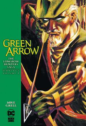 Green Arrow: The Longbow Hunters Saga Omnibus Vol. 2 de Mike Grell