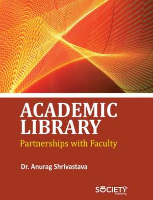 Academic Library Partnerships with Faculty de Anurag Shrivastava