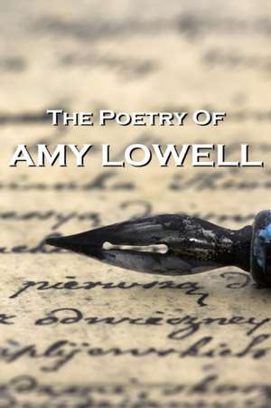 The Poetry of Amy Lowell de Amy Lowell