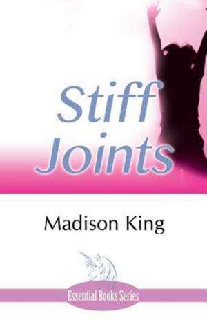 Stiff Joints de Madison King