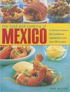 The Food and Cooking of Mexico de Jane Milton