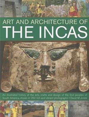 The Art & Architecture of the Incas de David M. Jones