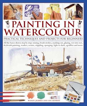 Painting in Watercolor: Practical Techniques and Projects for Beginners de Wendy Jelbert