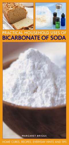 Practical Household Uses of Bicarbonate of Soda de Margaret Briggs