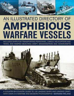 Illustrated Directory of Amphibious Warfare Vessels de Bernard Ireland