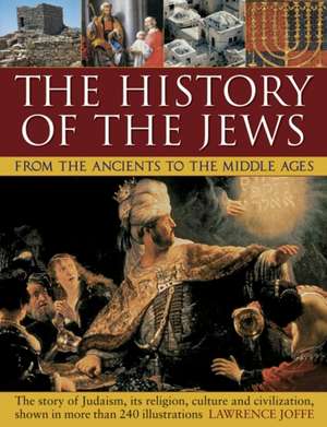 The History of the Jews from the Ancients to the Middle Ages de Lawrence Joffe