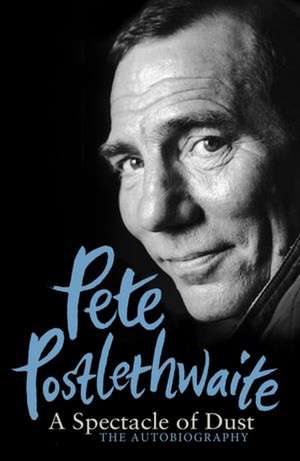 A Spectacle of Dust de Pete Postlethwaite