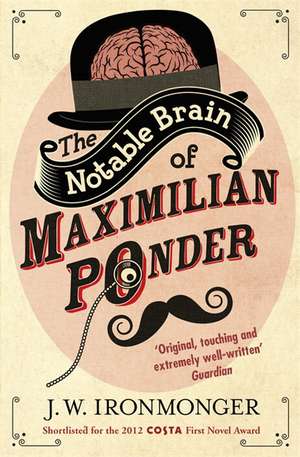 The Notable Brain of Maximilian Ponder de John Ironmonger