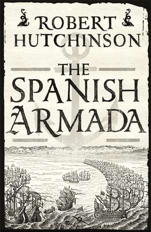 The Spanish Armada de Robert Hutchinson