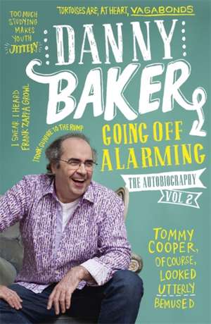 Going Off Alarming: The Complete Book of Bird Feeders, Bird Tables, Birdbaths, Nest Boxes and Backya de Danny Baker