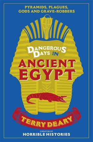 Dangerous Days in Ancient Egypt de Terry Deary