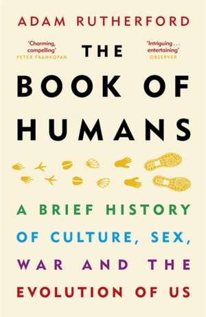 The Book of Humans: A Brief History of Culture, Sex, War and the Evolution of Us de Adam Rutherford