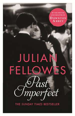 Past Imperfect de Julian Fellowes