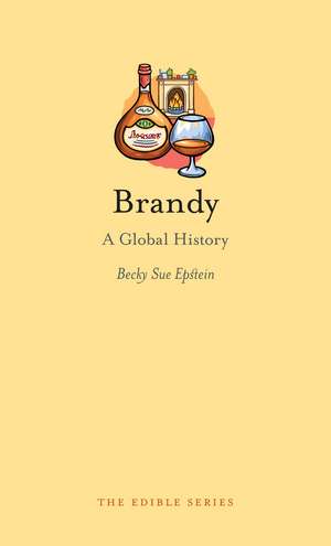 Brandy: A Global History de Becky Sue Epstein