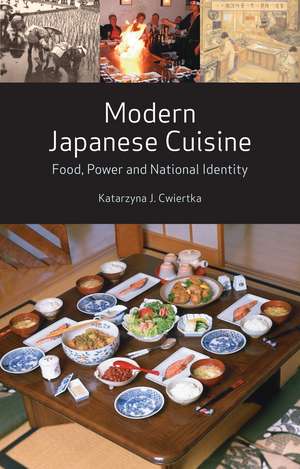 Modern Japanese Cuisine: Food, Power and National Identity de Katarzyna J. Cwiertka