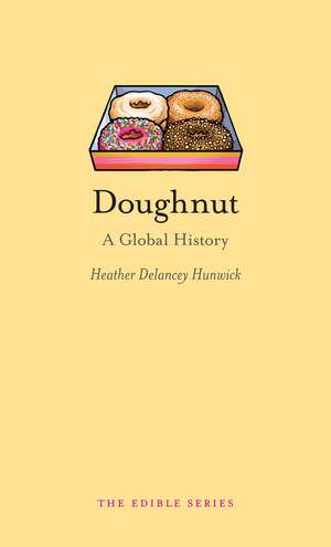 Doughnut: A Global History de Heather Delancey Hunwick