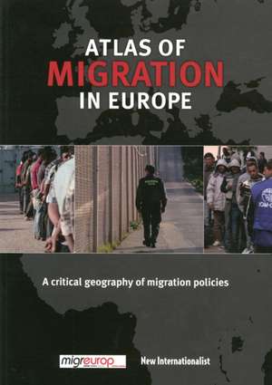 Atlas of Migration in Europe: A Critical Geography of Immigration Policy de Olivier Clochard