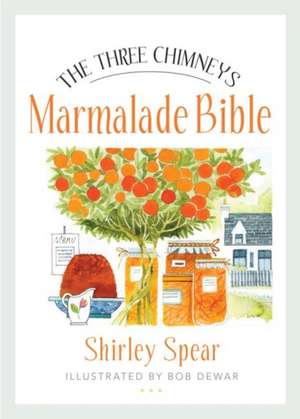 The Three Chimneys Marmalade Bible de Shirley Spear