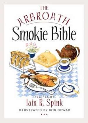 Arbroath Smokie Bible de Iain. R Spink