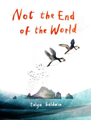 Not the End of the World de Talya Baldwin