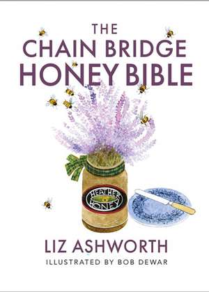 The Chain Bridge Honey Bible de Liz Ashworth