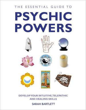 The Essential Guide to Psychic Powers de Sarah Bartlett