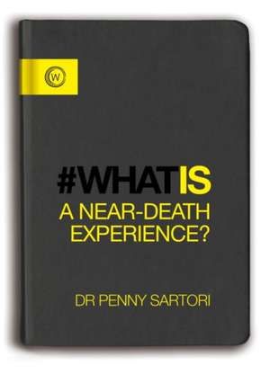 What Is a Near Death Experience? de Penny Sartori