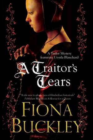 A Traitor's Tears de Fiona Buckley