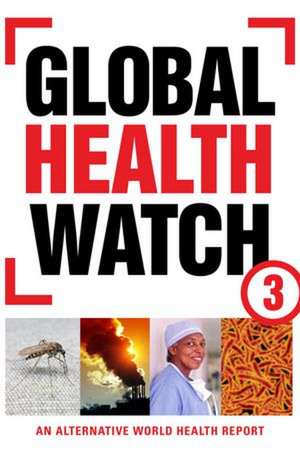 Global Health Watch 3: An Alternative World Health Report de Health Poverty Action