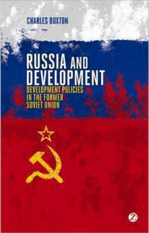 Russia and Development: Capitalism, Civil Society and the State de Charles Buxton