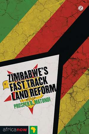 Zimbabwe's Fast Track Land Reform de Prosper B. Matondi