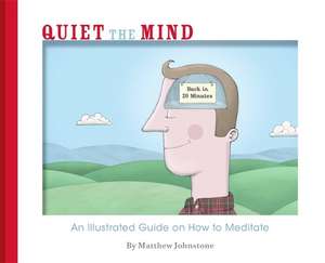 Quiet the Mind de Matthew Johnstone