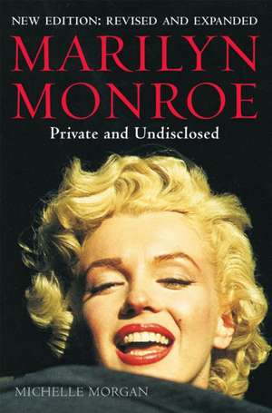 Marilyn Monroe: Private and Undisclosed de Michelle Morgan