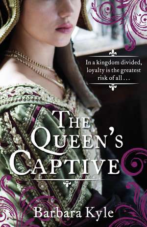 Kyle, B: The Queen's Captive de Barbara Kyle